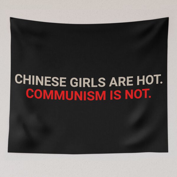 Item preview, CHINESE GIRLS ARE HOT. COMMUNISM IS NOT. designed and sold by THEEXPERIMENTER.