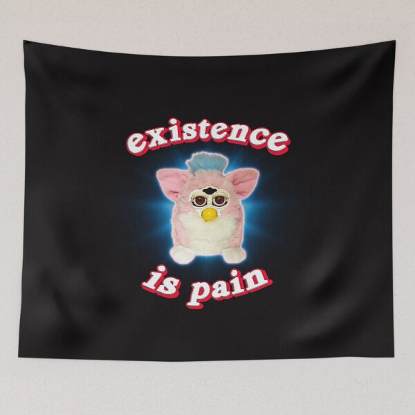 Item preview, Furby Existence Is Pain designed and sold by BobbyHunt8.