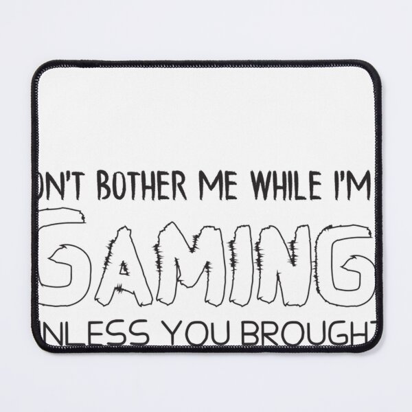 Item preview, Don'T Bother Me While I'M Gaming Unless You Brought Pizza - Gaming - Gamer designed and sold by CoryWolf.
