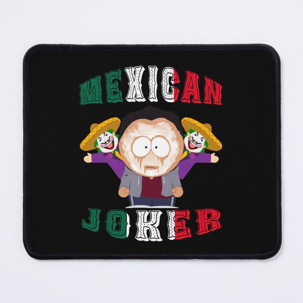 Item preview, Mexican Joker | South Park designed and sold by Crimson Dawn.