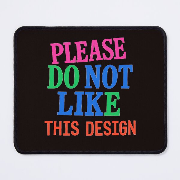 Item preview, Please Do Not Like This Design – Anti-Design Ironic Typography designed and sold by Tadeusz1.