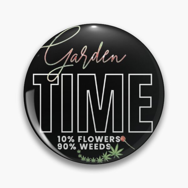 Item preview, Garden Time 10% Flowers 90% Weeds Text designed and sold by DivineHaven.