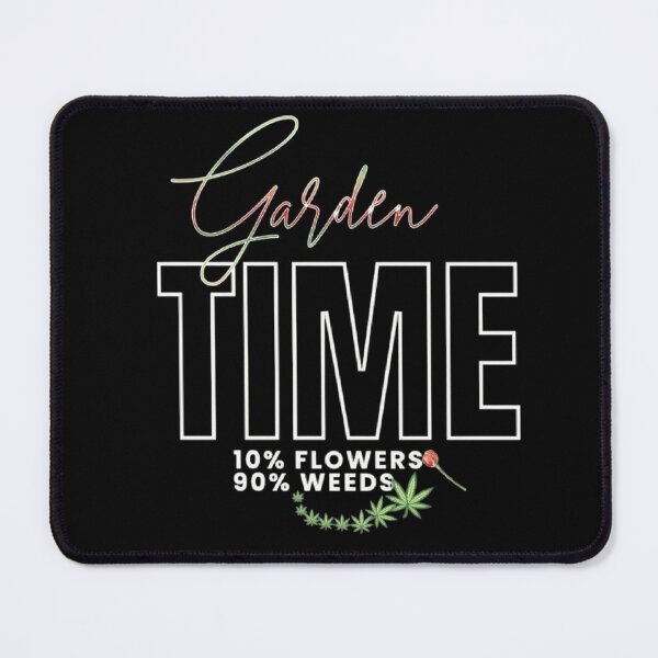 Item preview, Garden Time 10% Flowers 90% Weeds Text designed and sold by DivineHaven.