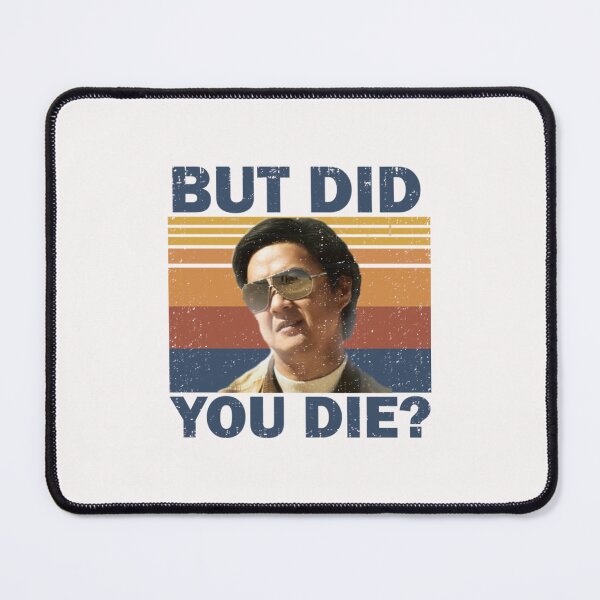 Item preview, But Did You Die designed and sold by EmmitHegman.