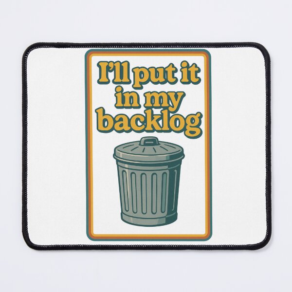 Item preview, I'll put it in my backlog meme  designed and sold by VITYY.