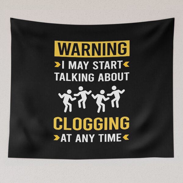 Item preview, Warning Clogging Clog Dance Clogger  designed and sold by nguyentanshop.