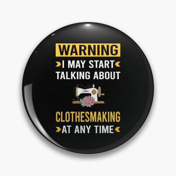 Item preview, Warning Clothesmaking Clothes Making Clothesmaker Dressmaking Dressmaker Tailor Sewer Sewing designed and sold by Maxxamus.
