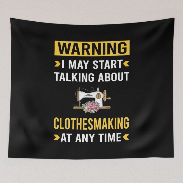 Item preview, Warning Clothesmaking Clothes Making Clothesmaker Dressmaking Dressmaker Tailor Sewer Sewing designed and sold by Maxxamus.