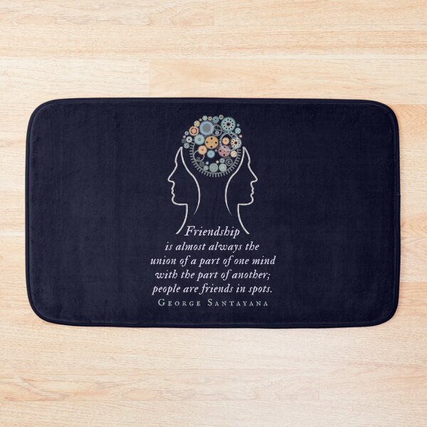 Item preview, George Santayana quote: Friendship is almost always the union of a part of one mind with the part of another; people are friends in spots. designed and sold by artbleed.