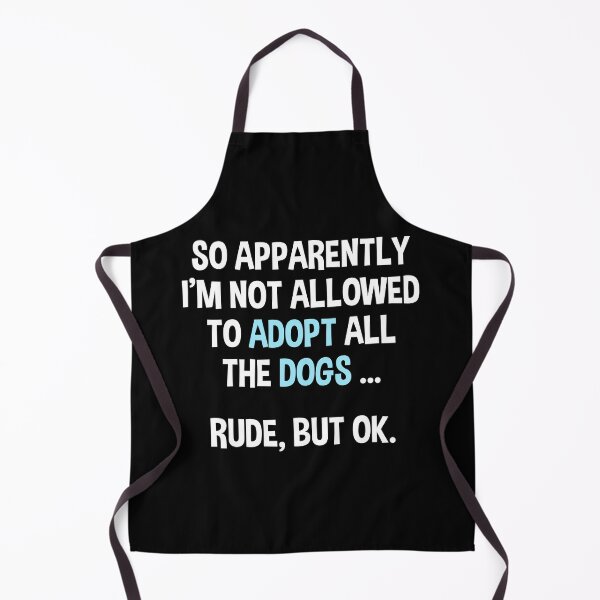 Item preview, Funny Dog Quote Not Allowed To Adopt All The Dogs Rude But Ok designed and sold by DnalyrAno65.
