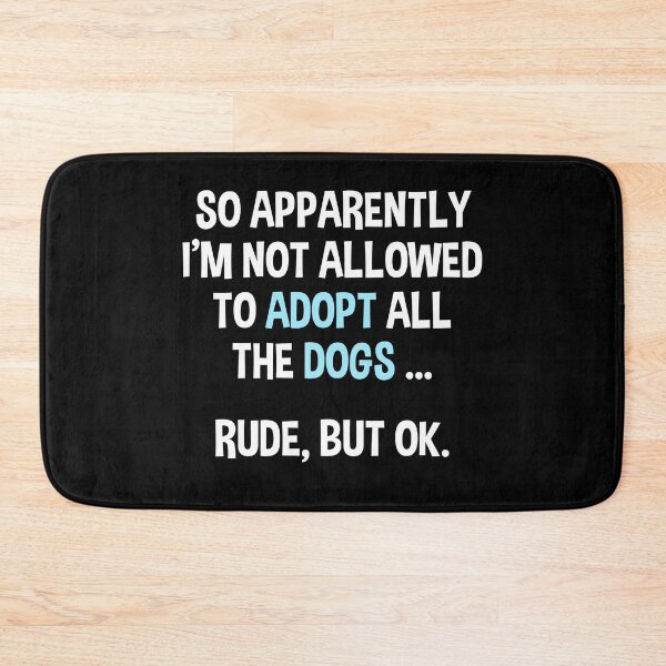 Item preview, Funny Dog Quote Not Allowed To Adopt All The Dogs Rude But Ok designed and sold by DnalyrAno65.