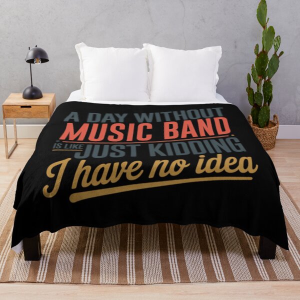 Item preview,  A Day Without Music Band Is Like Just Kidding - Cool  Funny Music Band Lover designed and sold by Luxurynorton.