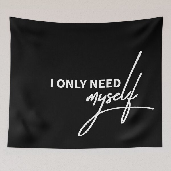 Item preview, I Only Need Myself Funny Independent Quote designed and sold by ReggieDior.