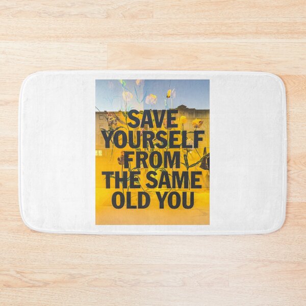 Item preview, Save yourself from the same old you! designed and sold by TimConstable.
