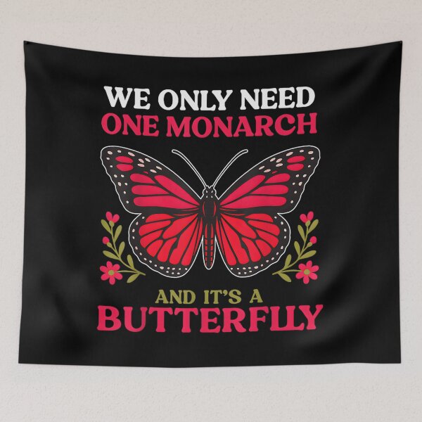 Item preview, We Only Need One Monarch And Its A Butterfly designed and sold by lillakroetzsh.