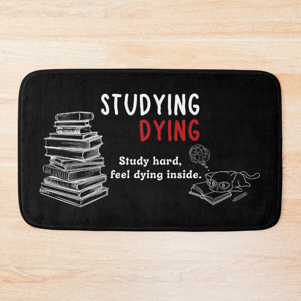 Item preview, Studying or Dying: Study hard, feel dying inside. designed and sold by CHANCHANAI.