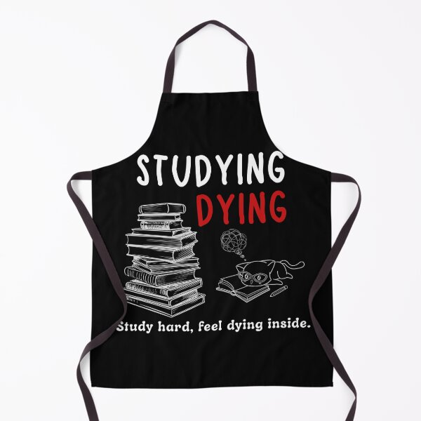 Item preview, Studying or Dying: Study hard, feel dying inside. designed and sold by CHANCHANAI.
