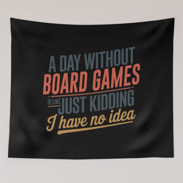 Item preview, A Day Without Board Games Is Like Just Kidding - Cool  Funny Board Games Lover designed and sold by ShaunBernhard.