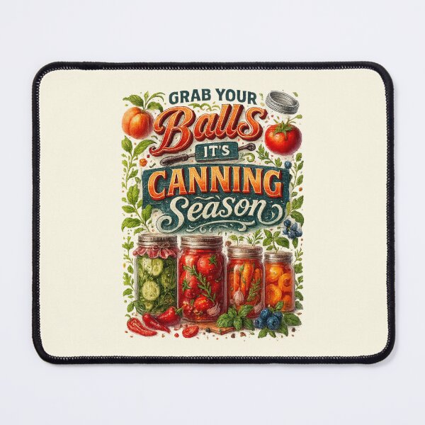 Item preview, Grab Your Balls It's Canning Season designed and sold by Prints-by-Olaf.