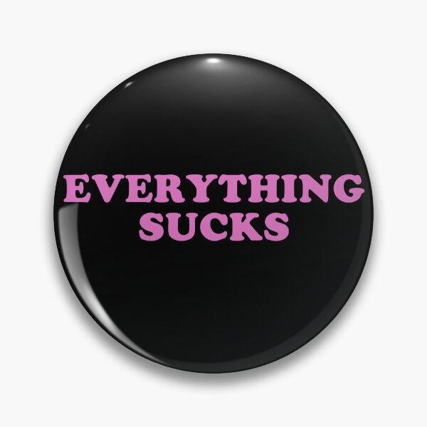 Item preview, Everything Sucks designed and sold by fusedtees.