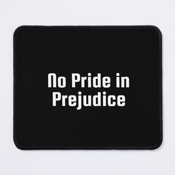 Item preview, No Pride in Prejudice designed and sold by Ninjacatoff.