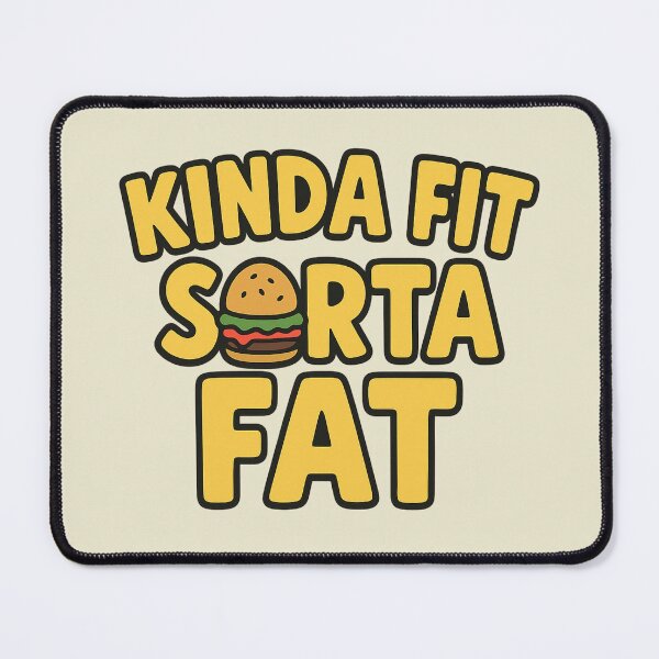 Item preview, Kinda Fit Sorta Fat - Gym Fitness designed and sold by Prints-by-Olaf.