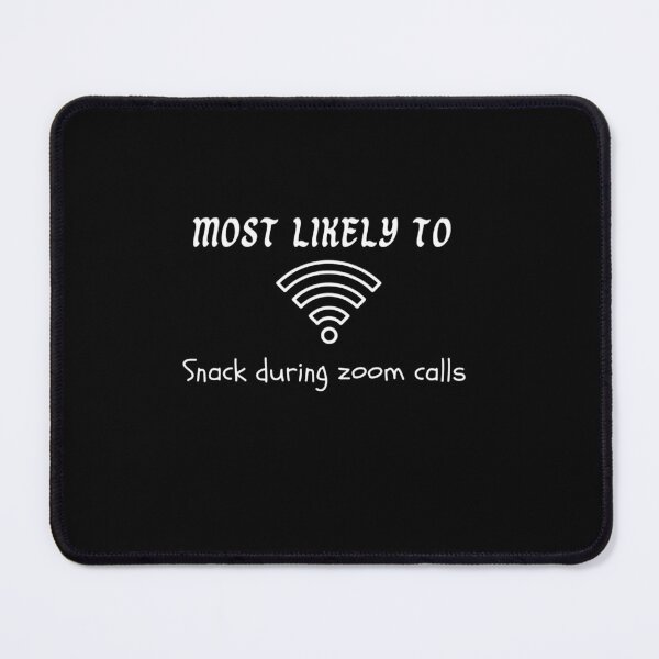 Item preview, Most likely to snack during Zoom calls designed and sold by Boldna.