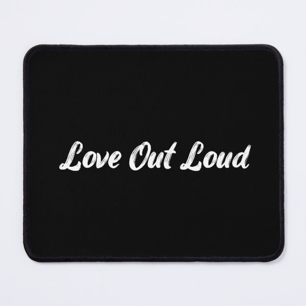 Item preview, Love Out Loud designed and sold by Ninjacatoff.