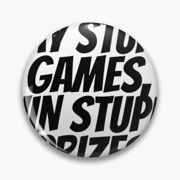 Item preview, Play Stupid Games Win Stupid Prizes designed and sold by ShaunBernhard.