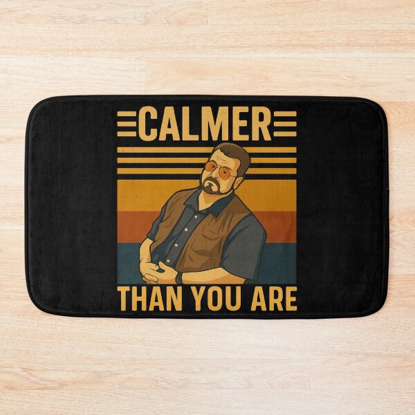 Item preview, Funny  Big Lebowski Calmer Than You Are Retro  designed and sold by HappyHedgeTees.