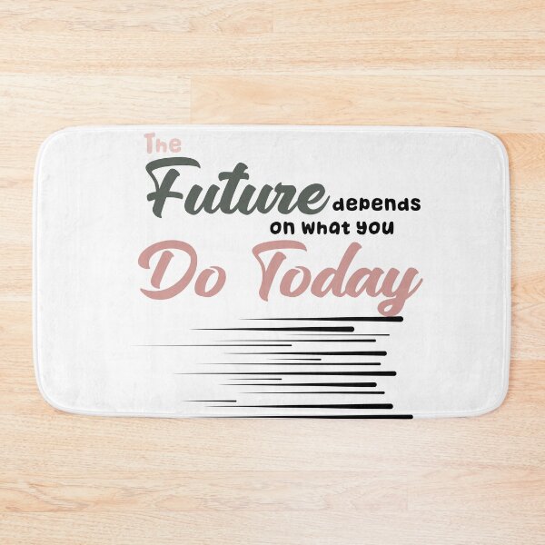 Item preview, Future Depends Today | Do Today Motivation | Future Do Today Quote, Future Depends: Do Today Motivation designed and sold by Happyfreedom.