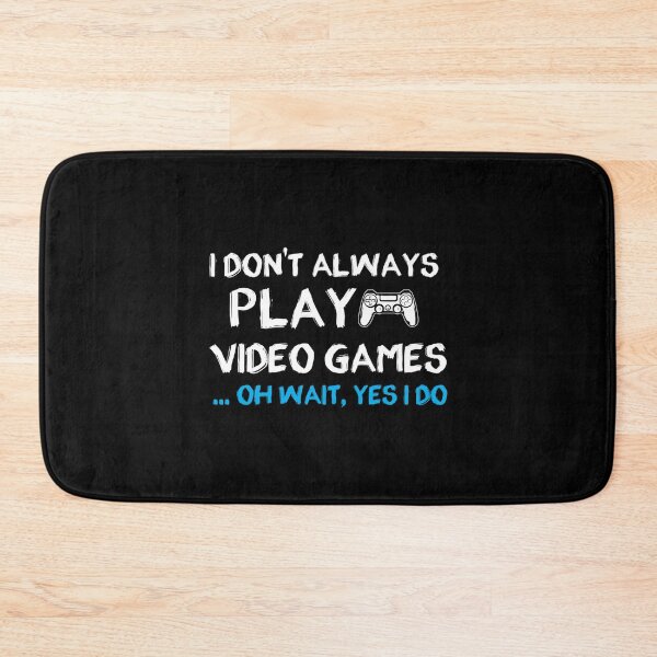Item preview, I Don'T Always Play Video Games ... Oh Wait Yes I Do - Gamer- Gaming designed and sold by LusterKaeloni19.