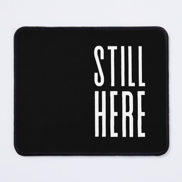 Item preview, Still here - Motivational quote, mental health matters designed and sold by shanesil.