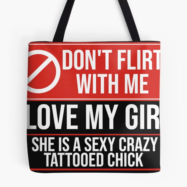 Item preview, Don't Flirt with Me I love My Girl, crazy tattooed chick and she will murder you designed and sold by forthelovat12.