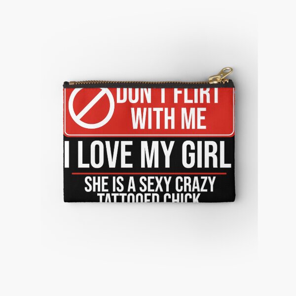 Item preview, Don't Flirt with Me I love My Girl, crazy tattooed chick and she will murder you designed and sold by forthelovat12.