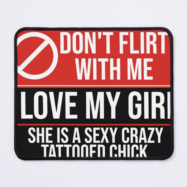 Item preview, Don't Flirt with Me I love My Girl, crazy tattooed chick and she will murder you designed and sold by forthelovat12.