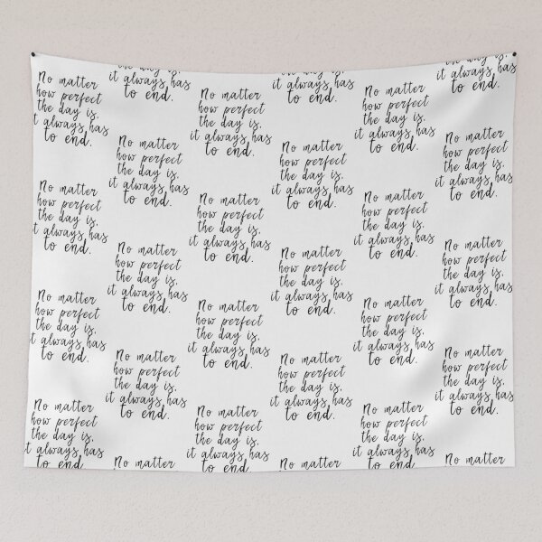 Item preview, No matter how perfect the day is, it always has to end designed and sold by ABoyBoutiqueJC.