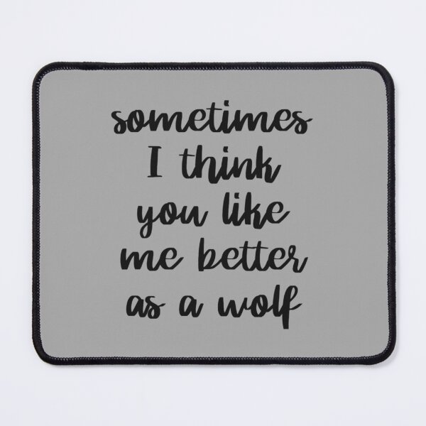 Item preview, Sometimes I think you like me better as a wolf designed and sold by ABoyBoutiqueJC.