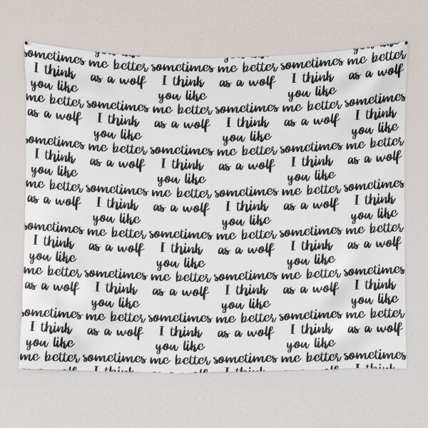 Item preview, Sometimes I think you like me better as a wolf designed and sold by ABoyBoutiqueJC.