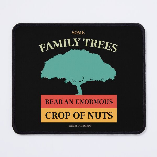 Item preview, Some family trees bear an enormous crop of nuts - Funny idiom quote (Colour) designed and sold by STUDIO-72.