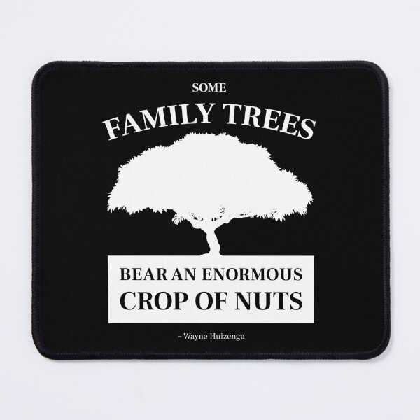 Item preview, Some family trees bear an enormous crop of nuts - Funny idiom quote (White) designed and sold by STUDIO-72.