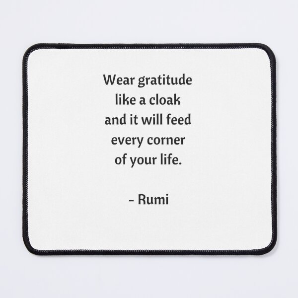 Item preview,  Rumi Quotes - Wear gratitude like a cloak and it will feed every corner of your life designed and sold by Inspirationmotivation.