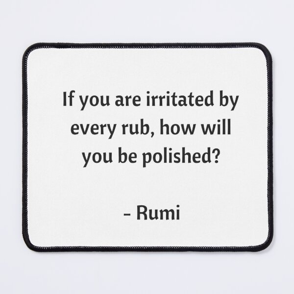 Item preview, Rumi Quotes - If you are irritated by every rub, how will you be polished? designed and sold by Inspirationmotivation.