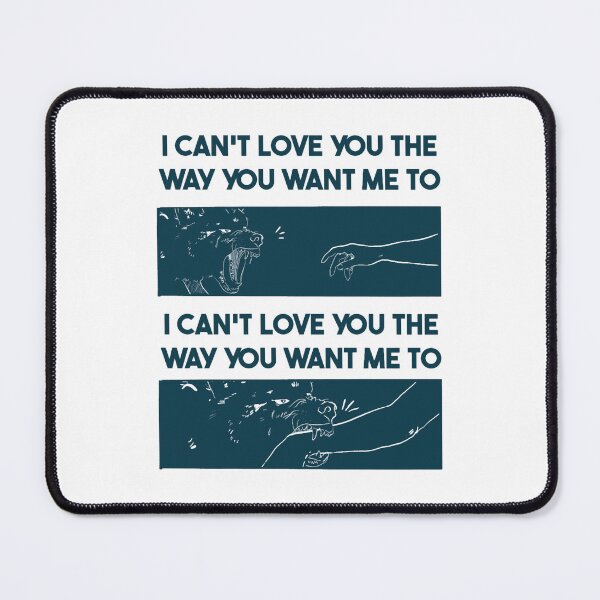 Item preview, I Can_t Love You the Way You Want Me To Oversized designed and sold by Pascualscheel.