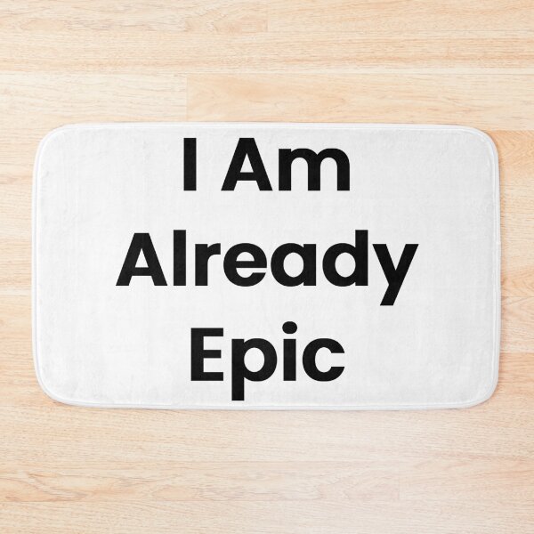 Item preview, I Am Already Epic designed and sold by The Winning Formula™ Prints.