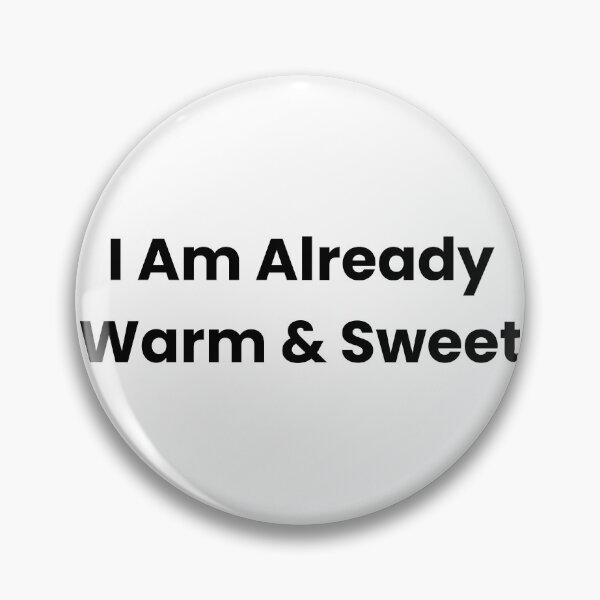 Item preview, I Am Already Warm & Sweet designed and sold by The Winning Formula™ Prints.