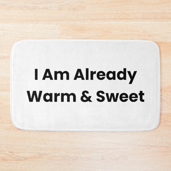 Item preview, I Am Already Warm & Sweet designed and sold by The Winning Formula™ Prints.
