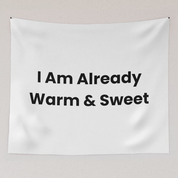 Item preview, I Am Already Warm & Sweet designed and sold by The Winning Formula™ Prints.