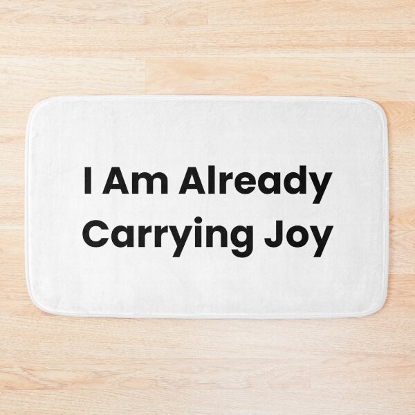 Item preview, I Am Already Carrying Joy designed and sold by The Winning Formula™ Prints.