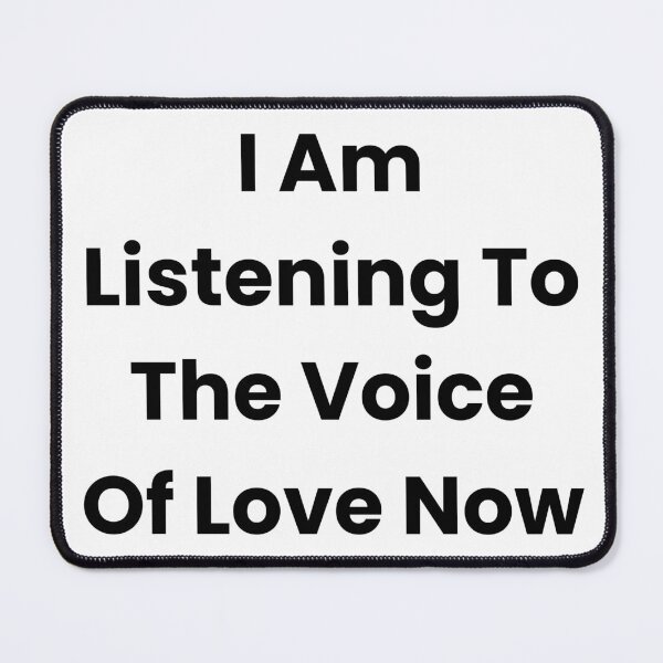 Item preview, I Am Listening To The Voice Of Love Now designed and sold by The Winning Formula™ Prints.